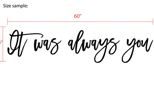 It was always you Laser cut sign