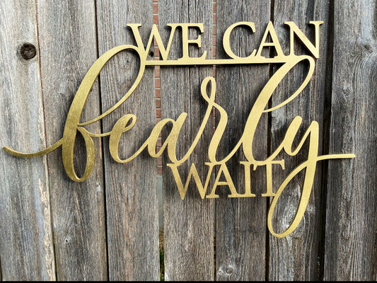 We Can Bearly Wait wood sign