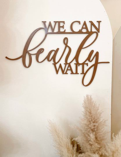 We Can Bearly Wait wood sign