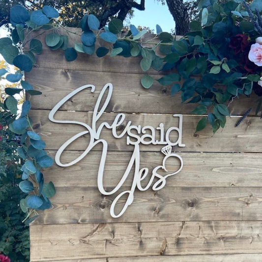 She said Yes Wood Sign
