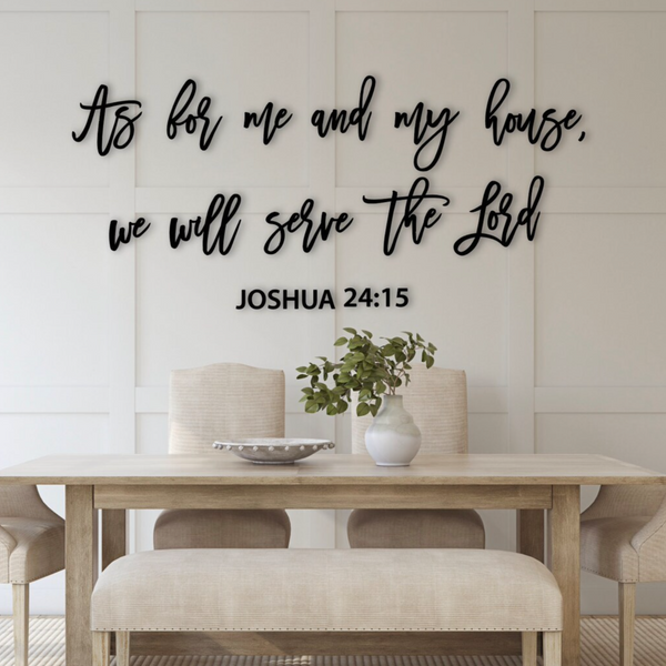 As for me and my house, we will serve the Lord. Joshua 24:15 laser cut sign