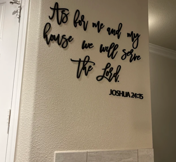 As for me and my house, we will serve the Lord. Joshua 24:15 laser cut sign