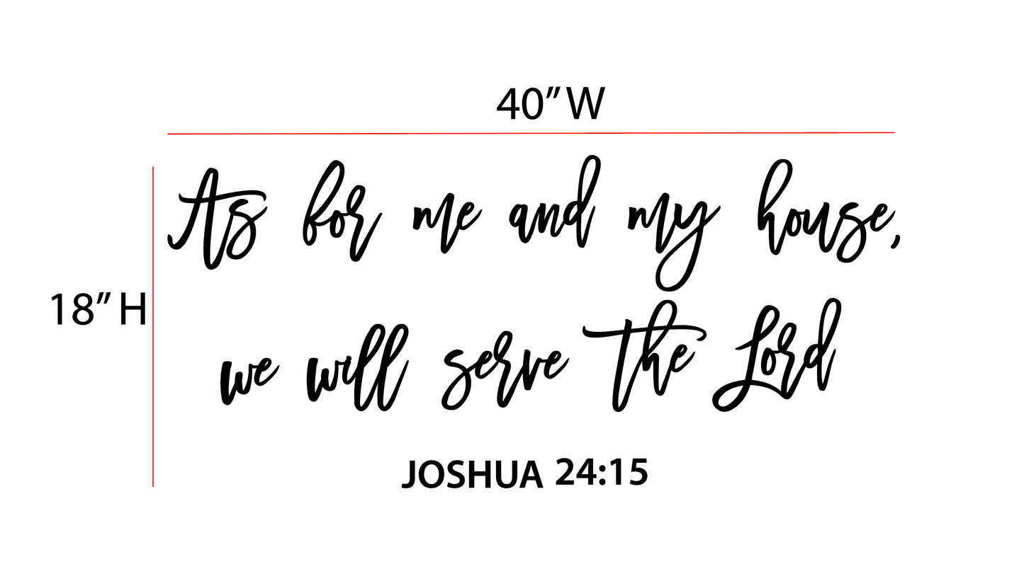 As for me and my house, we will serve the Lord. Joshua 24:15 laser cut sign