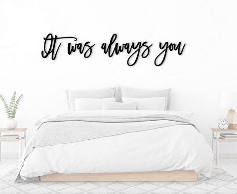 It was always you Laser cut sign