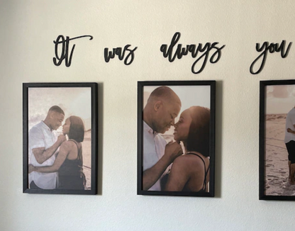 It was always you Laser cut sign